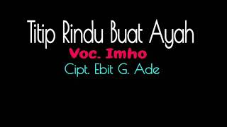 TITIP RINDU BUAT AYAH Voc. Imho Cover Keyboard  By Ebit G. Ade