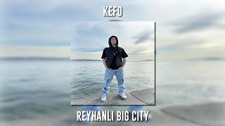 Kefo - Reyhanlı Big City (Speed Up) Resimi