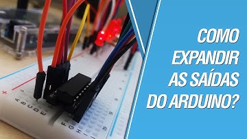 Como Expandir as Saídas do Arduino?