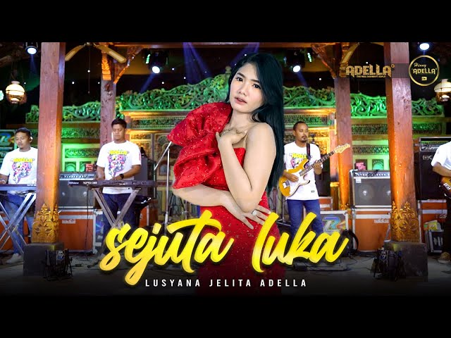 SEJUTA LUKA - Lusyana Jelita Adella - OM ADELLA class=