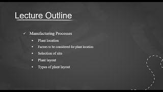lesson #6: Manufacturing Process;Plant Location, Urban Areas, Rular areas and suburbs, Plant Layouts