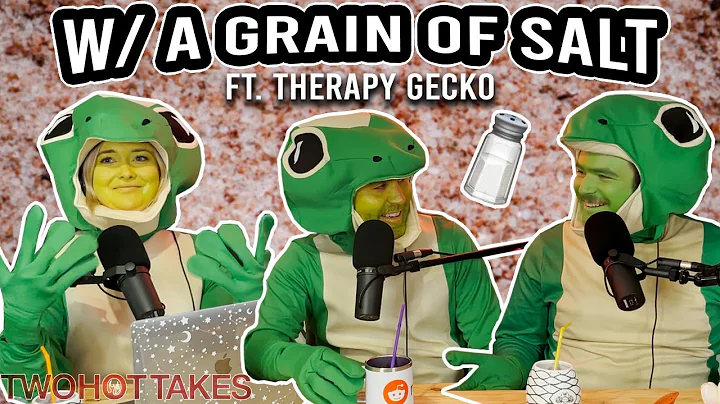 Take 'em w/ a Grain of Salt.. ft. Therapy Gecko || Two Hot Takes Podcast || Reddit Stories