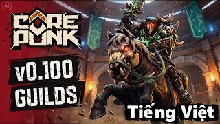 Corepunk Game Nhập Vài Thế Giới Mở Có Tiếng Việt - Patch v0.100