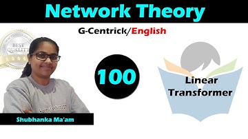 Lec 100 Linear Transformer || Network Theory || English Version || GATE-2022