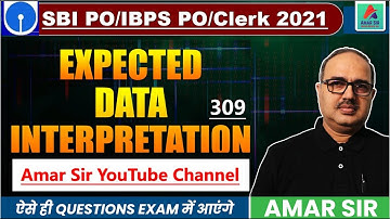 Data Interpretation (Expected)-309 | SBI PO 2021 | IBPS PO 2021 | By Amar Sir
