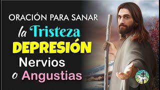POWERFUL PRAYER TO HEAL SADNESS, DEPRESSION, NERVES OR ANGUISH
