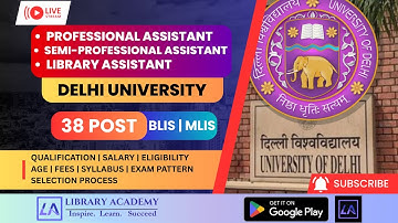 Professional, Semi-Professional & Library Assistant Recruitment 025 for 38 Posts at Delhi University