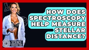 How Does Spectroscopy Help Measure Stellar Distance? - Science Through Time