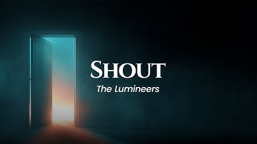 The Lumineers - Shout (The Institute Theme Song) (lyrics)