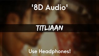 Titliaan(8D Audio) Harrdy Sandhu | Sargun Mehta | Afsana Khan | Jaani | Avvy Sra | Arvindr Khaira