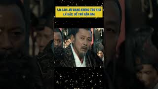 Tại Sao Lưu Bang Không Trừ Khử Lã Hậu Để Tránh Hâu Họa Sau Này?