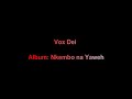 Vox Dei  -  Album:  Nkembo na Yaweh Mp3 Song