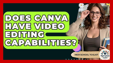 Does Canva Have Video Editing Capabilities? - High School Toolkit