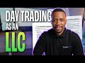 How to day trade as a business using an llc