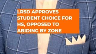 LRSD approves student choice for high school, opposed to abiding by zone