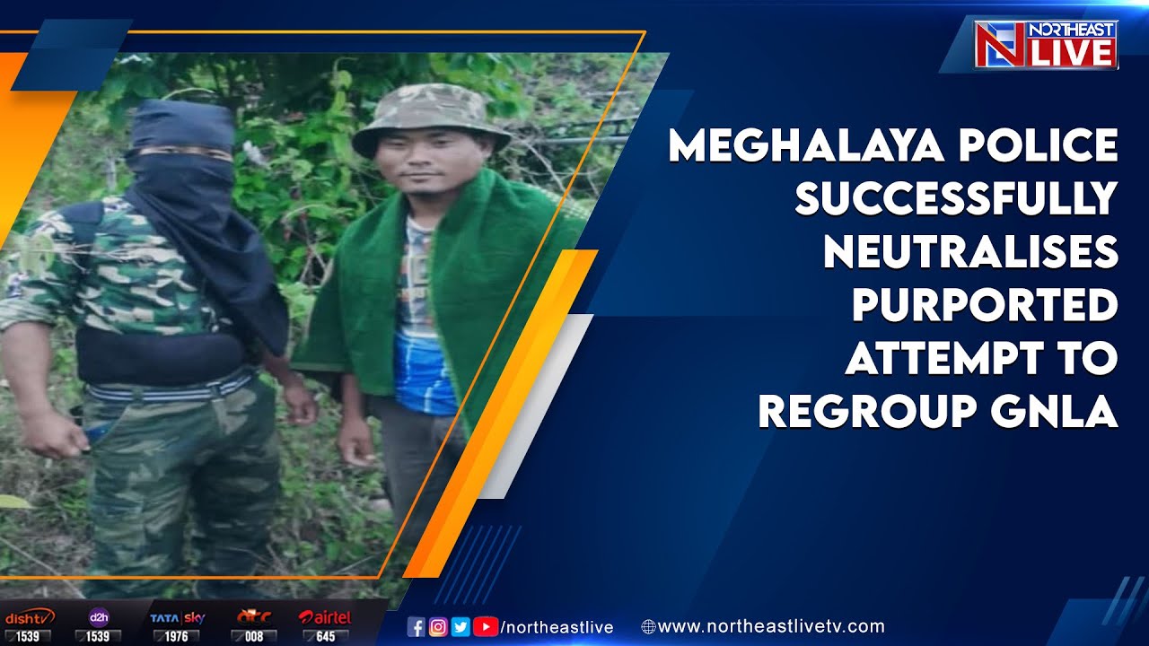 Meghalaya Police successfully neutralises purported attempt to regroup GNLA