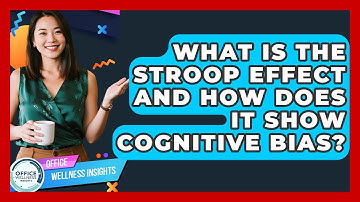 What Is The Stroop Effect And How Does It Show Cognitive Bias? - Office Wellness Insights