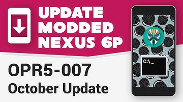 Update Modded Nexus 6P to October Update [OPR5-007] [flash-all script]