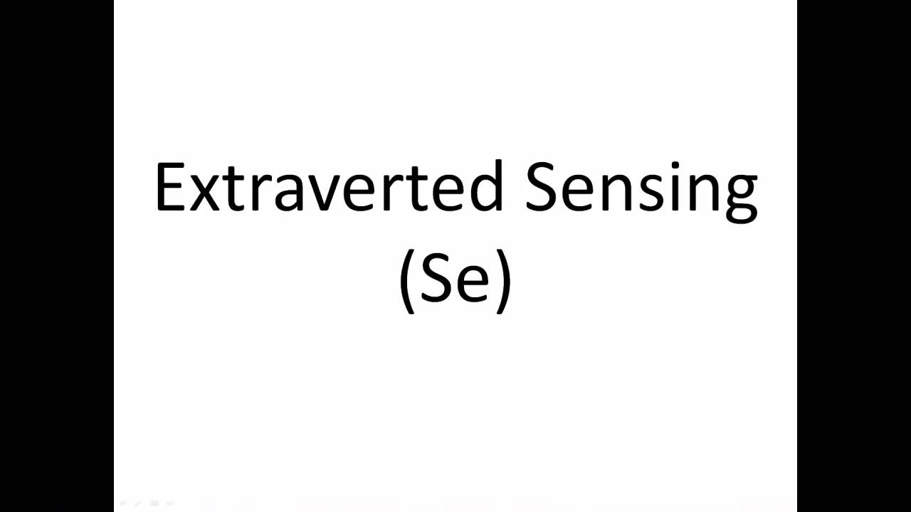 Extraverted Sensing: Se