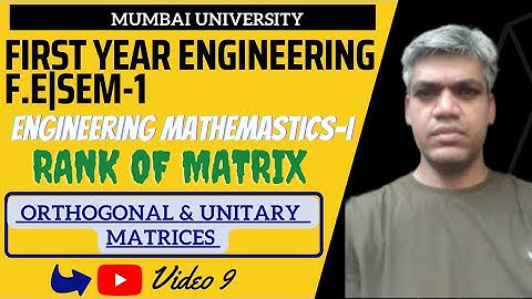 FIRST YEAR ENGG. Maths-1 | Topic: Rank Of Matrix |Video 9| ORTHOGONAL AND UNITARY MATRICES|