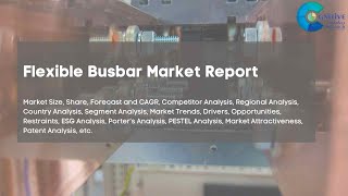 Flexible Busbar Market Report 2024 | Forecast, Market Size & Growth