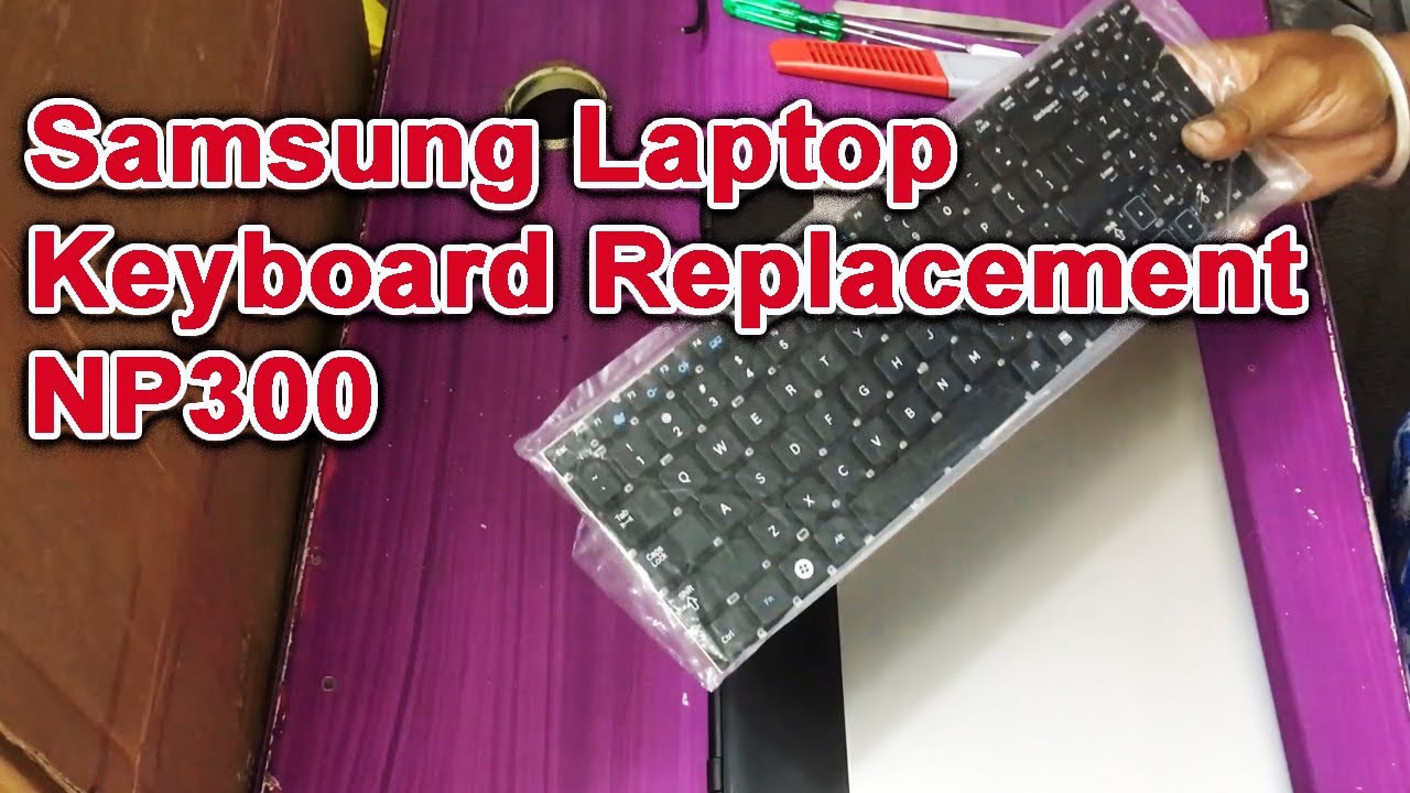 Samsung Laptop Keyboard Replacement 300E - YouTube