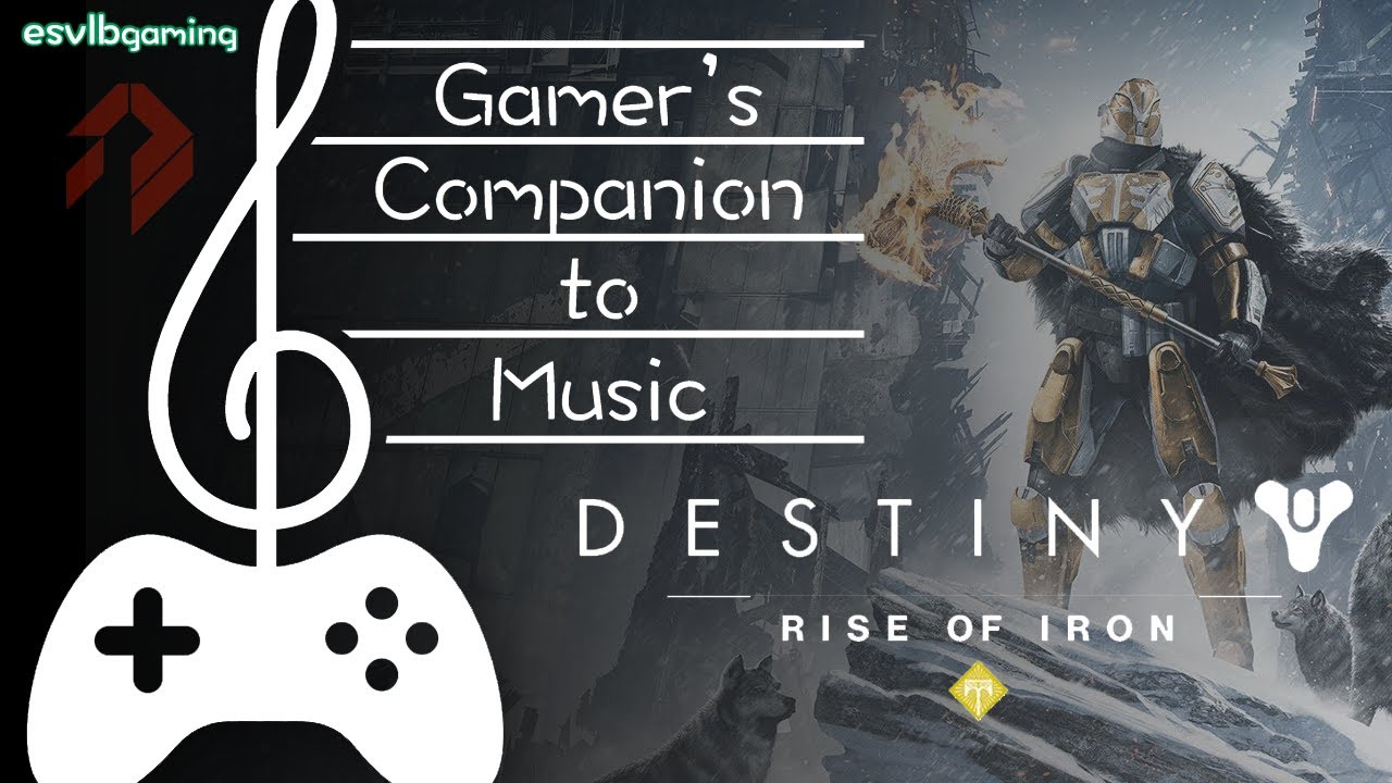 Gamer's Companion to Music #23: Destiny Rise of Iron (Y3) by ... - 
