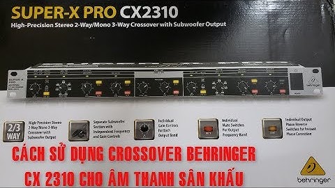 Cách Sử Dụng Crossover Behringer CX2310 Ngày 07/05/2019