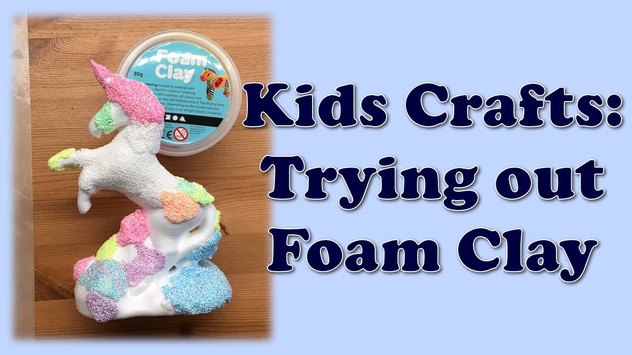Kids Crafts Trying out Foam Clay YouTube
