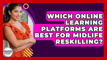 Which Online Learning Platforms Are Best For Midlife Reskilling? - Midlife Reset Coach