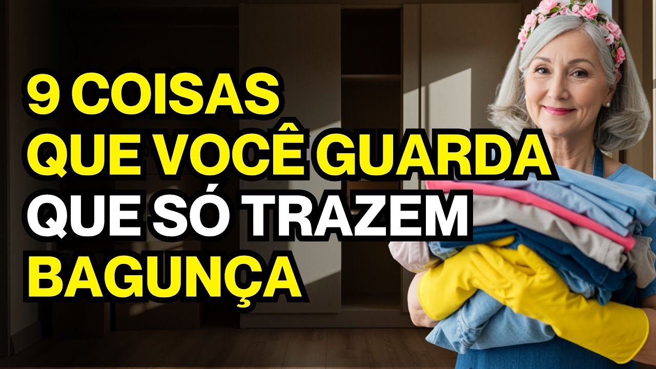 9 Coisas que Você Guarda e Só Trazem Bagunça, Peso e Culpa