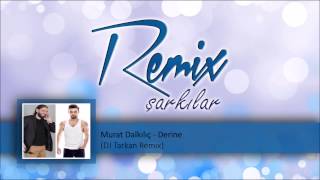 Murat Dalkılıç - Derine (DJ Tarkan Remix)