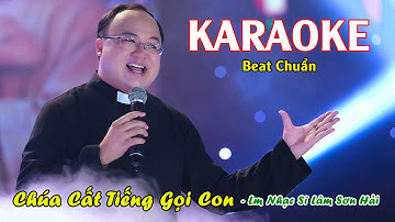 KARAOKE - CHÚA CẤT TIẾNG GỌI CON - Thể hiện: LM Nhạc Sĩ LÂM SƠN HẢI - Sáng tác: Việt Khôi
