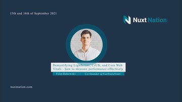 Demystifying Lighthouse, CrUX, and Core Web Vitals by Filip Rakowski: Nuxt Nation 2021
