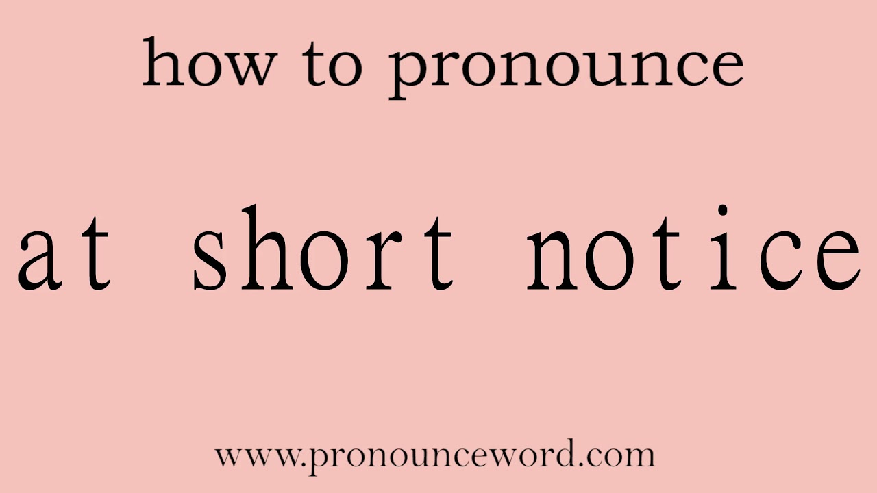 at short notice: How to pronounce at short notice in english