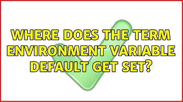 Unix & Linux: Where does the TERM environment variable default get set? (3 Solutions!!)