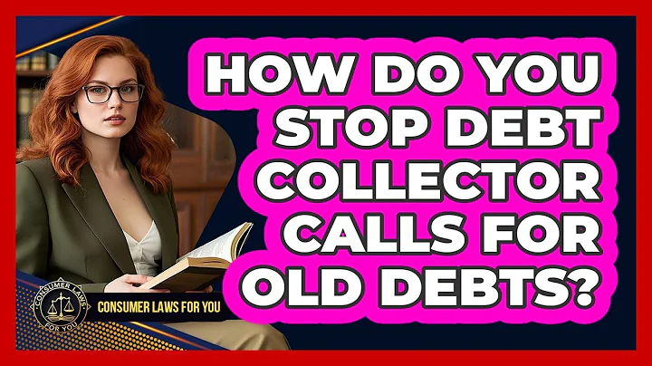 How Do You Stop Debt Collector Calls For Old Debts? - Consumer Laws For You