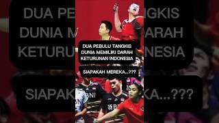 DUA PEBULU TANGKIS DUNIA MEMILIKI DARAH KETURUNAN INDONESIA