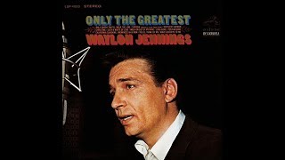 Weakness In A Man~Waylon Jennings