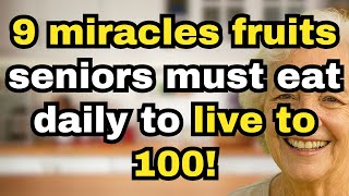 9 Best Fruits Seniors Must Eat Daily to Boost Longevity and Stay Healthy After 60 | Elderly Health