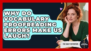 Why Do Vocabulary Proofreading Errors Make Us Laugh? - The Daily Definition