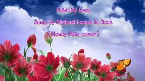 Paint My Love Song by Michael Learns to Rock ( Nonoy Peña cover )