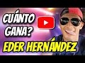 ✅🤑👉🔴CUANTO GANA EDER HERNANDEZ EN YOUTUBE| #ederhernandez