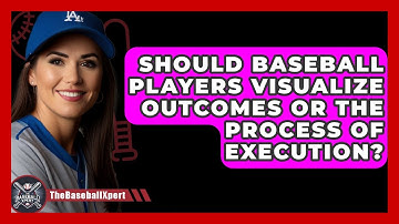 Should Baseball Players Visualize Outcomes Or The Process Of Execution? - The Baseball Xpert