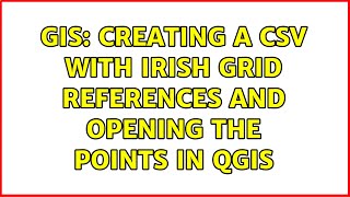 GIS: Creating a CSV with Irish Grid references and opening the points in QGIS