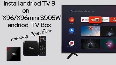 install Andriod TV 9 rom on x96 x96 mini s905w tv box
