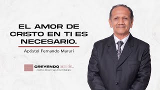 El amor de Cristo en ti es necesario - Apóstol Fernando Maruri