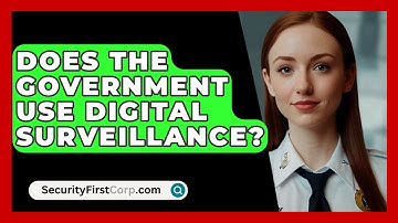 Does The Government Use Digital Surveillance? - SecurityFirstCorp.com