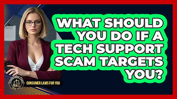 What Should You Do If A Tech Support Scam Targets You? - Consumer Laws For You