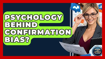 Psychology Behind Confirmation Bias? - Stock and Options Playbook